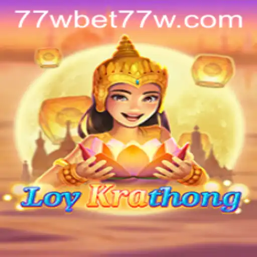 Exploring the Exciting World of LoyKrathong with 77wbet
