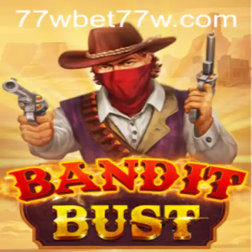 Discover BanditBust: A Thrilling Adventure with 77wbet